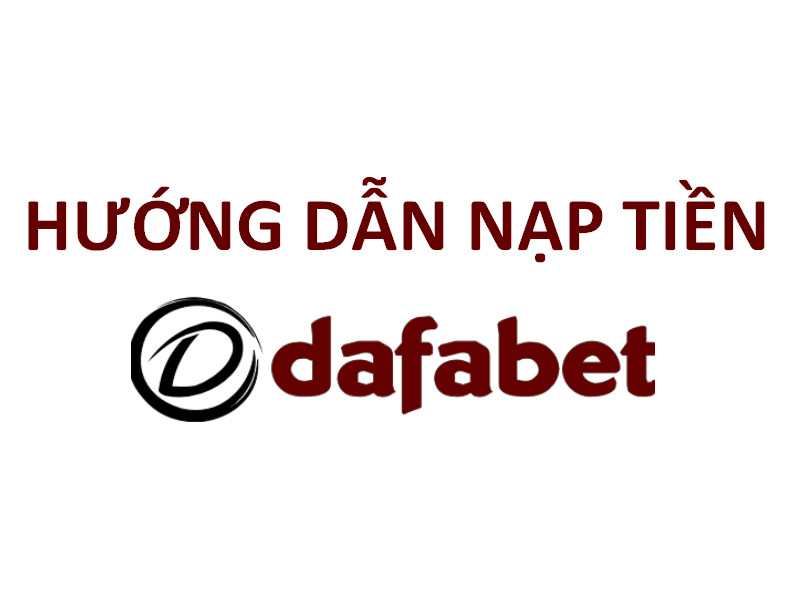 hướng dẫn nạp tiền dafabet