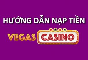 hướng dẫn nạp tiền vegas casino
