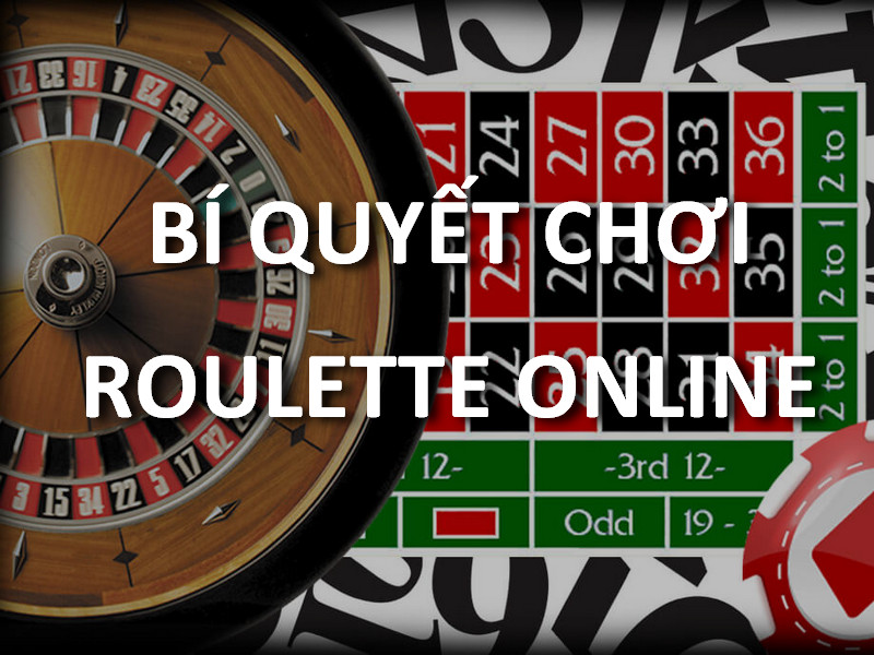 Bí quyết chơi Roulette Online chiến thắng dễ dàng
