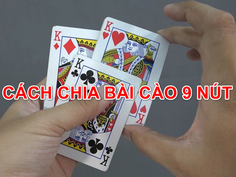 Cách chia bài cào 9 nút 100% thắng