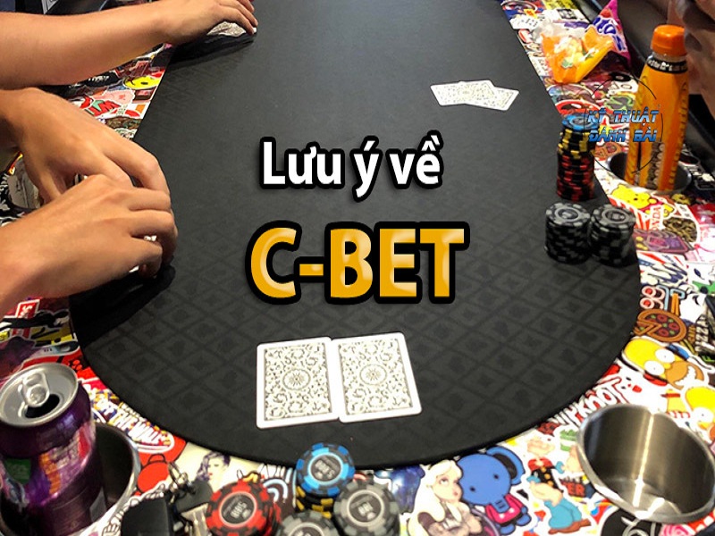 C-Bet trong Poker là gì? Các yếu tố ảnh hưởng đến C-bet