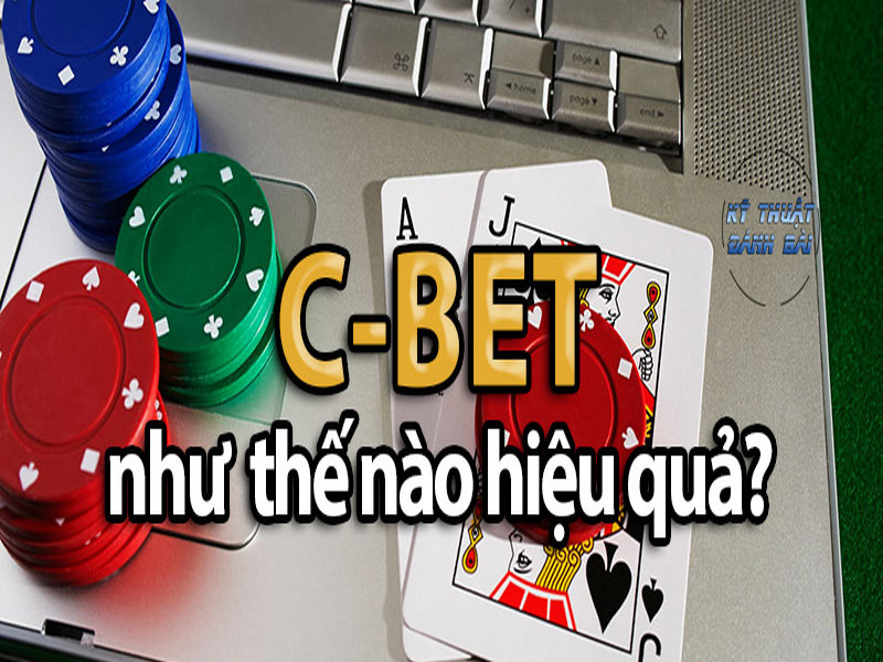 C-Bet trong Poker là gì? Các yếu tố ảnh hưởng đến C-bet