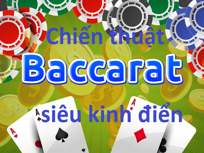 Chiến lược Baccarat giúp bạn giành chiến thắng mọi lúc