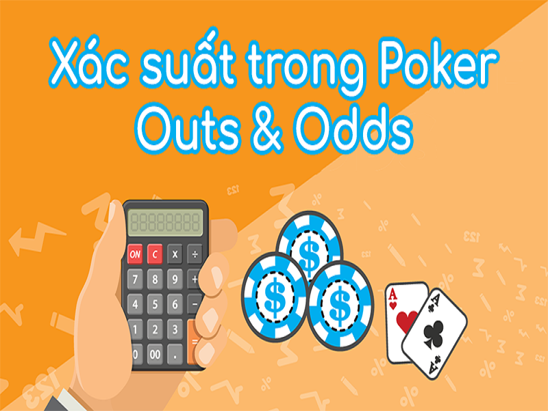 Chơi Poker Online bằng phương pháp tính xác suất Outs và Odds